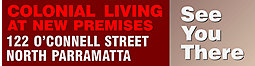 Colonial Living relocated to North Parramatta.
Since July 2011 and after 27 years of crafting timeless pieces of Colonial furniture at Victoria Road Drummoyne, Colonial Living's Cabinetmaking Workshop has moved to roomier premises at 122 O'Connell Street, North Parramatta.
This new location has been remodelled to better fit our workshop requirements as well as addressing urgent space necessities.
For product enquiries or orders, you are welcome to talk to our mastercraftsmen whom you have grown accustomed to.
Please call our workshop on (02) 9890 1200 from Monday to Friday between 8am & 5pm.
Colonial Living reaffirms its philosophy to continue to handcraft Classic Australian Solid Cedar Furniture to meet your everyday living needs for your home, bathroom and office.
We have strived to provide the best of craftsmanship and customer service to our clients and would like to do so for many years to come!
If you are already a client, Colonial Living wishes to extend a thank you for your loyal patronage and support since our founding in 1984 and hope to continue to be your primary source for all your prestigious and distinctive Classic Australian Solid Cedar Furniture.